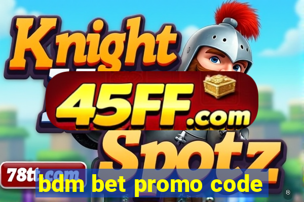 bdm bet promo code